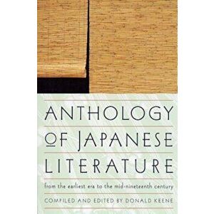 Anthology of Japanese Literature: From the Earliest Era to the Mid-Nineteenth Century, Paperback - Donald Keene imagine