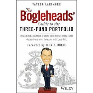 The Bogleheads' Guide to the Three-Fund Portfolio: How a Simple Portfolio of Three Total Market Index Funds Outperforms Most Investors with Less Risk, imagine