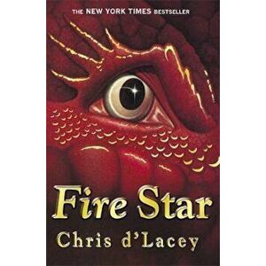 Last Dragon Chronicles: Fire Star, Paperback - Chris d'Lacey imagine