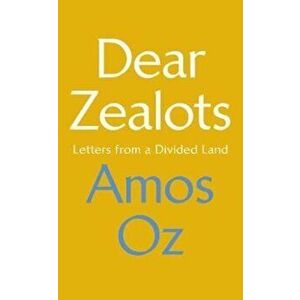 Dear Zealots, Hardcover - Amos Oz imagine
