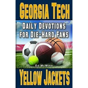 Daily Devotions for Die-Hard Fans Georgia Tech Yellow Jackets, Paperback - Ed McMinn imagine