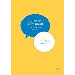 Languages after Brexit, Paperback - Michael Kelly imagine