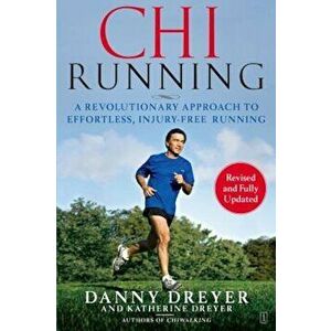 ChiRunning: A Revolutionary Approach to Effortless, Injury-Free Running, Paperback - Danny Dreyer imagine