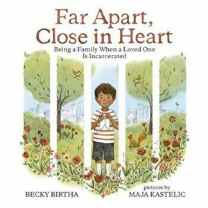 Far Apart, Close in Heart: Being a Family When a Loved One Is Incarcerated, Hardcover - Becky Birtha imagine