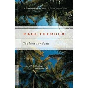 The Mosquito Coast, Paperback - Paul Theroux imagine