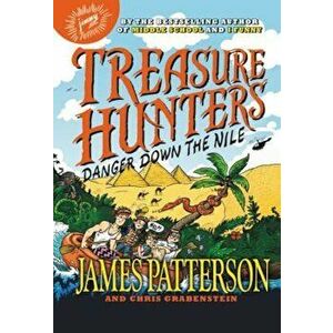 Treasure Hunters: Danger Down the Nile, Hardcover - James Patterson imagine