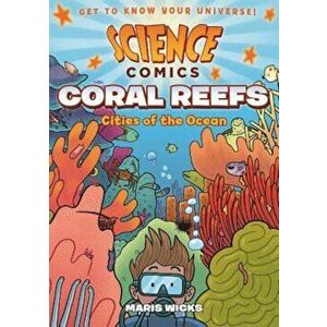 Science Comics: Coral Reefs: Cities of the Ocean, Hardcover - Maris Wicks imagine
