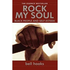 Rock My Soul: Black People and Self-Esteem, Paperback - Bell Hooks imagine
