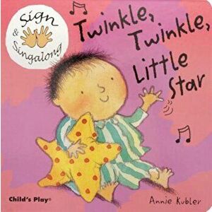 Twinkle, Twinkle, Little Star: American Sign Language, Hardcover - Annie Kubler imagine