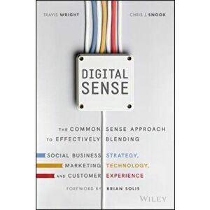 Digital Sense: The Common Sense Approach to Effectively Blending Social Business Strategy, Marketing Technology, and Customer Experie, Hardcover - Tra imagine