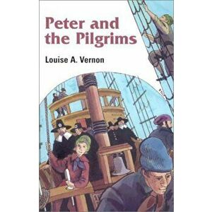 Peter and the Pilgrims, Paperback - Louise Vernon imagine