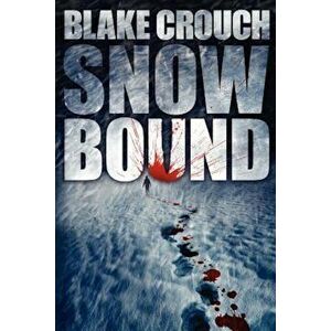 Snowbound, Paperback - Blake Crouch imagine