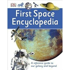 First Space Encyclopedia, Hardcover - DK imagine