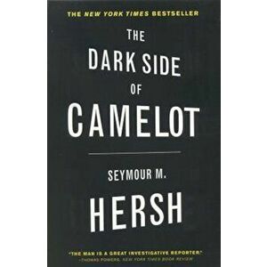 The Dark Side of Camelot, Paperback - Seymour M. Hersh imagine