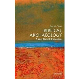 Biblical Archaeology: A Very Short Introduction, Paperback - Eric H Cline imagine
