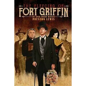 The Fleecing of Fort Griffin, Paperback - Preston Lewis imagine