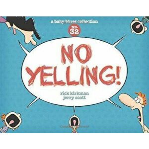 No Yelling!: A Baby Blues Collection, Paperback - Rick Kirkman imagine