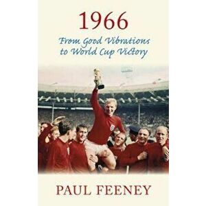 1966: From Good Vibrations to World Cup Victory, Paperback - Paul Feeney imagine