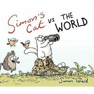 Simon's Cat vs. the World, Hardcover - Simon Tofield imagine