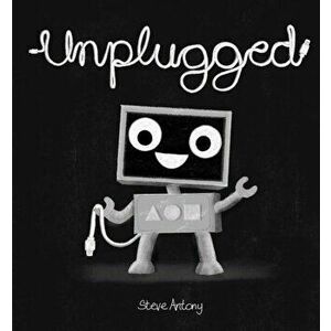 Unplugged, Hardcover - Steve Antony imagine