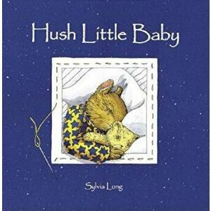 Hush Little Baby, Hardcover - Sylvia Long imagine
