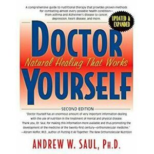 Doctor Yourself: Natural Healing That Works, Paperback - Andrew W. Saul imagine