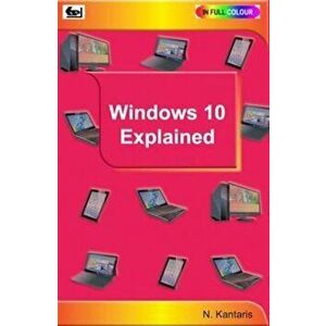 Windows 10 Explained, Paperback - Noel Kantaris imagine