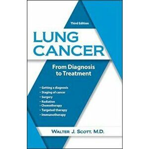 Lung Cancer: From Diagnosis to Treatment, Paperback - Walter Scott imagine