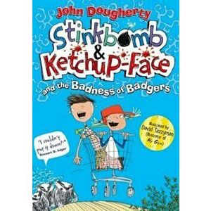 Stinkbomb & Ketchup-Face and the Badness of Badgers, Paperback - Dougherty imagine