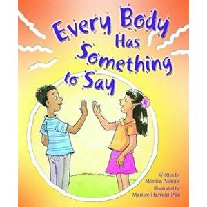 Every Body Has Something to Say, Paperback - Monica Ashour imagine