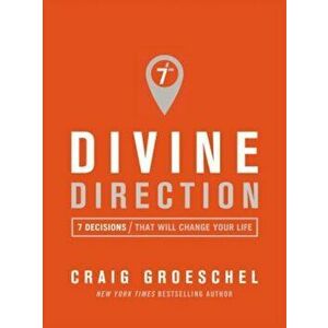 Divine Direction: 7 Decisions That Will Change Your Life, Paperback - Craig Groeschel imagine