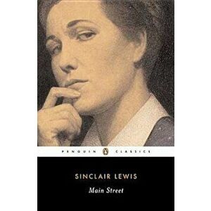Main Street: The Story of Carol Kennicott, Paperback - Sinclair Lewis imagine