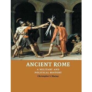 Ancient Rome, Paperback - Christopher S Mackay imagine