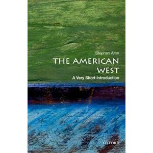 The American West: A Very Short Introduction, Paperback - Stephen Aron imagine