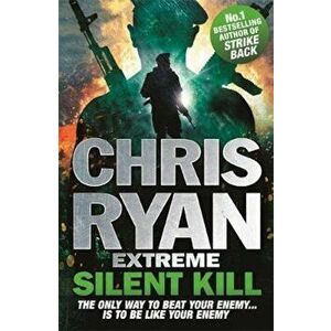 Chris Ryan Extreme: Silent Kill, Paperback - Chris Ryan imagine