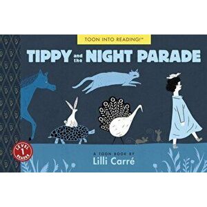 Tippy and the Night Parade: Toon Level 1, Paperback - LILLI Carre imagine