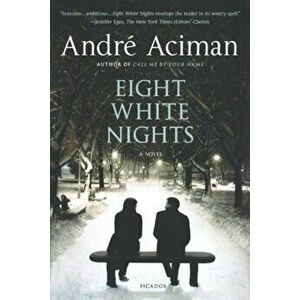 Eight White Nights, Paperback - Andre Aciman imagine