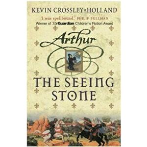 Arthur: The Seeing Stone, Paperback - Kevin Crossley-Holland imagine
