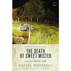 The Death of Sweet Mister, Paperback - Daniel Woodrell imagine