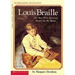 Louis Braille: The Boy Who Invented Books for the Blind, Paperback - Margaret Davidson imagine