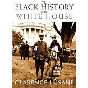 The Black History of the White House, Paperback imagine