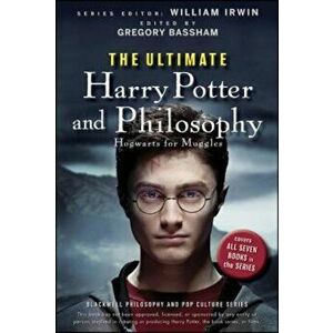 The Ultimate Harry Potter and Philosophy: Hogwarts for Muggles, Paperback - William Irwin imagine