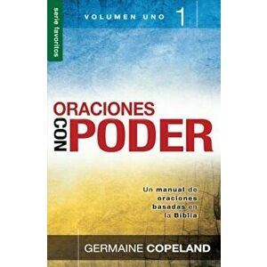 Oraciones Con Poder, Volumen 1 = Prayers with Power, Vo 1, Paperback - Germaine Copeland imagine
