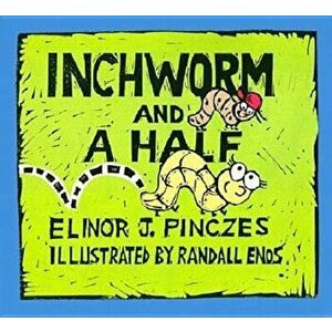 Inchworm and a Half, Paperback - Elinor J. Pinczes imagine