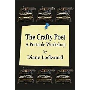 The Crafty Poet: A Portable Workshop, Paperback - Diane Lockward imagine