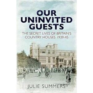 Our Uninvited Guests, Hardcover - Julie Summers imagine