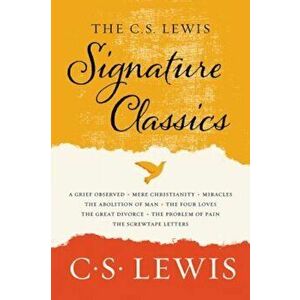 The C. S. Lewis Signature Classics: An Anthology of 8 C. S. Lewis Titles: Mere Christianity, the Screwtape Letters, Miracles, the Great Divorce, the P imagine