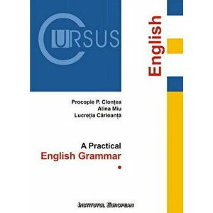 A Practical English Grammar. Vol.1. English - Procopie P. Clontea, Alina Miu, Lucretia Carloanta imagine