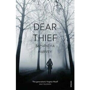 Dear Thief, Paperback - Samantha Harvey imagine