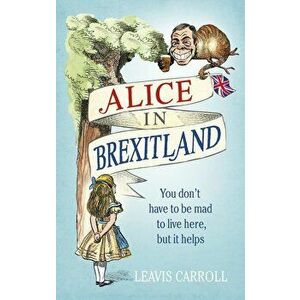Alice in Brexitland, Hardcover - Lucien Young imagine